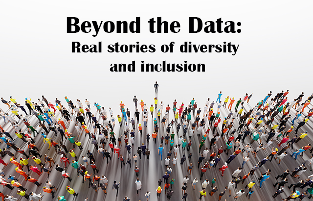 Beyond the Data: Real stories of diversity and inclusion